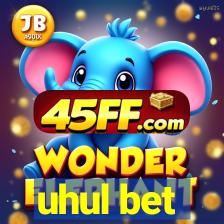 uhul bet